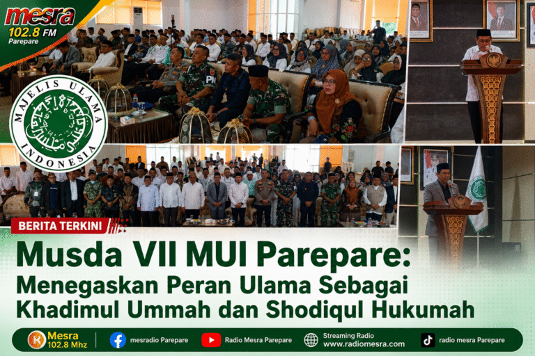 Musda VII MUI Parepare: Menegaskan Peran Ulama Sebagai Khadimul Ummah dan Shodiqul Hukumah