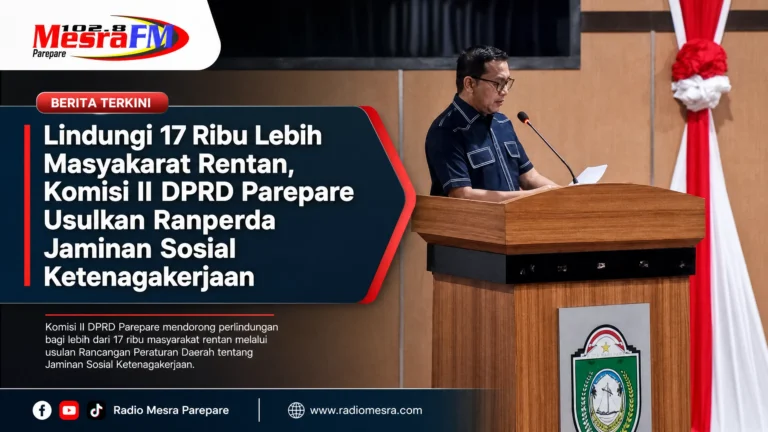 Lindungi 17 Ribu Lebih Masyakarat Rentan, Komisi II DPRD Parepare Usulkan Ranperda Jaminan Sosial Ketenagakerjaan