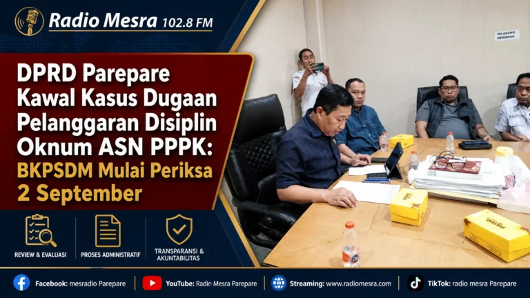 DPRD Parepare Kawal Kasus Dugaan Pelanggaran Disiplin Oknum ASN PPPK: BKPSDM Mulai Periksa 2 September