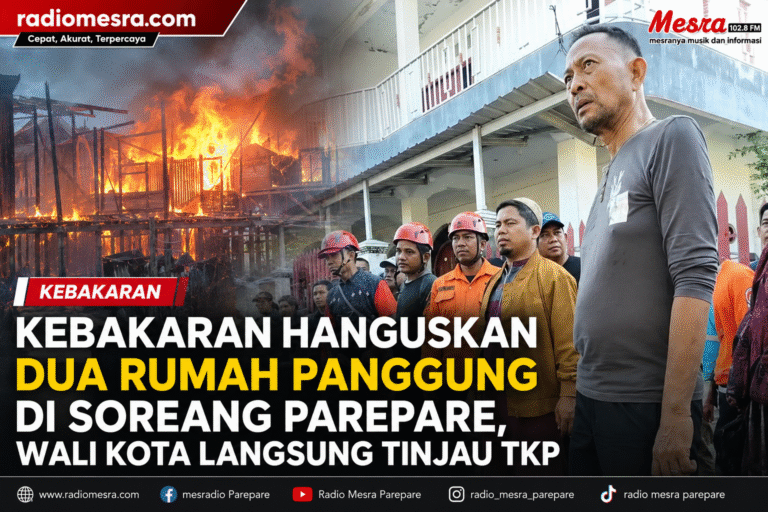 Kebakaran Hanguskan Dua Rumah Panggung di Soreang Parepare, Wali Kota Langsung Tinjau TKP