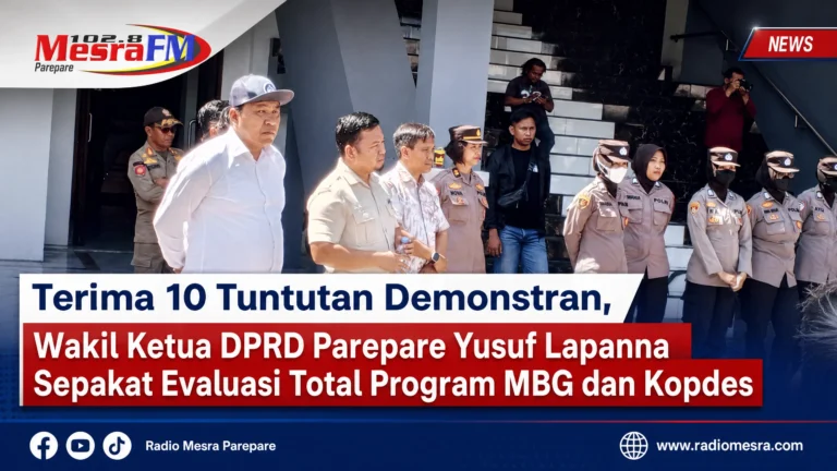 Terima 10 Tuntutan Demonstran, Wakil Ketua DPRD Parepare Yusuf Lapanna Sepakat Evaluasi Total Program MBG dan Kopdes