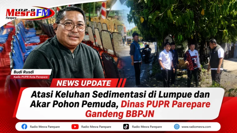 Atasi Keluhan Sedimentasi di Lumpue dan Akar Pohon Pemuda, Dinas PUPR Parepare Gandeng BBPJN