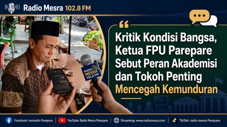 Kritik Kondisi Bangsa, Ketua FPU Parepare Sebut Peran Akademisi dan Tokoh Penting Mencegah Kemunduran