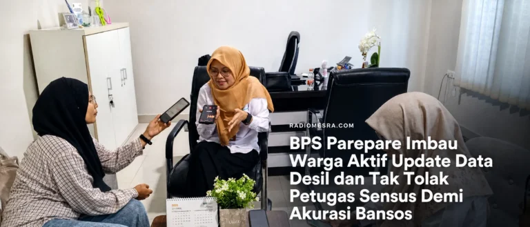 BPS Parepare Imbau Warga Aktif Update Data Desil dan Tak Tolak Petugas Sensus Demi Akurasi Bansos