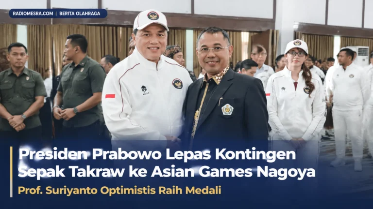 Presiden Prabowo Lepas Kontingen Sepak Takraw ke Asian Games Nagoya, Prof. Suriyanto Optimistis Raih Medali
