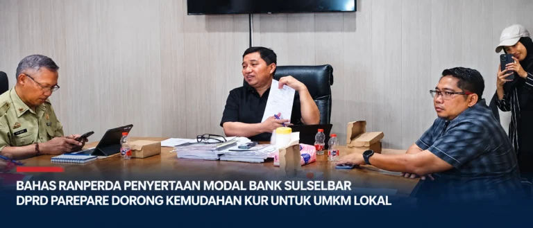 Bahas Ranperda Penyertaan Modal Bank Sulselbar, DPRD Parepare Dorong Kemudahan KUR untuk UMKM Lokal