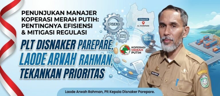 Soal Penunjukan Manajer Koperasi Merah Putih, Plt Kadisnaker Parepare Tekankan Pentingnya Efisiensi dan Mitigasi Regulasi